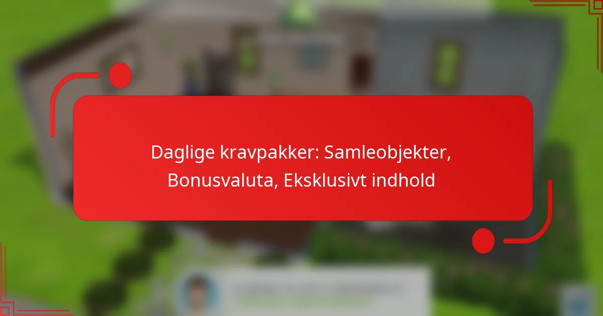 Daglige kravpakker: Samleobjekter, Bonusvaluta, Eksklusivt indhold