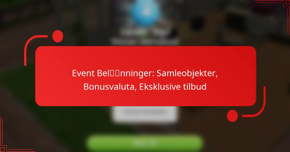 Event Belønninger: Samleobjekter, Bonusvaluta, Eksklusive tilbud