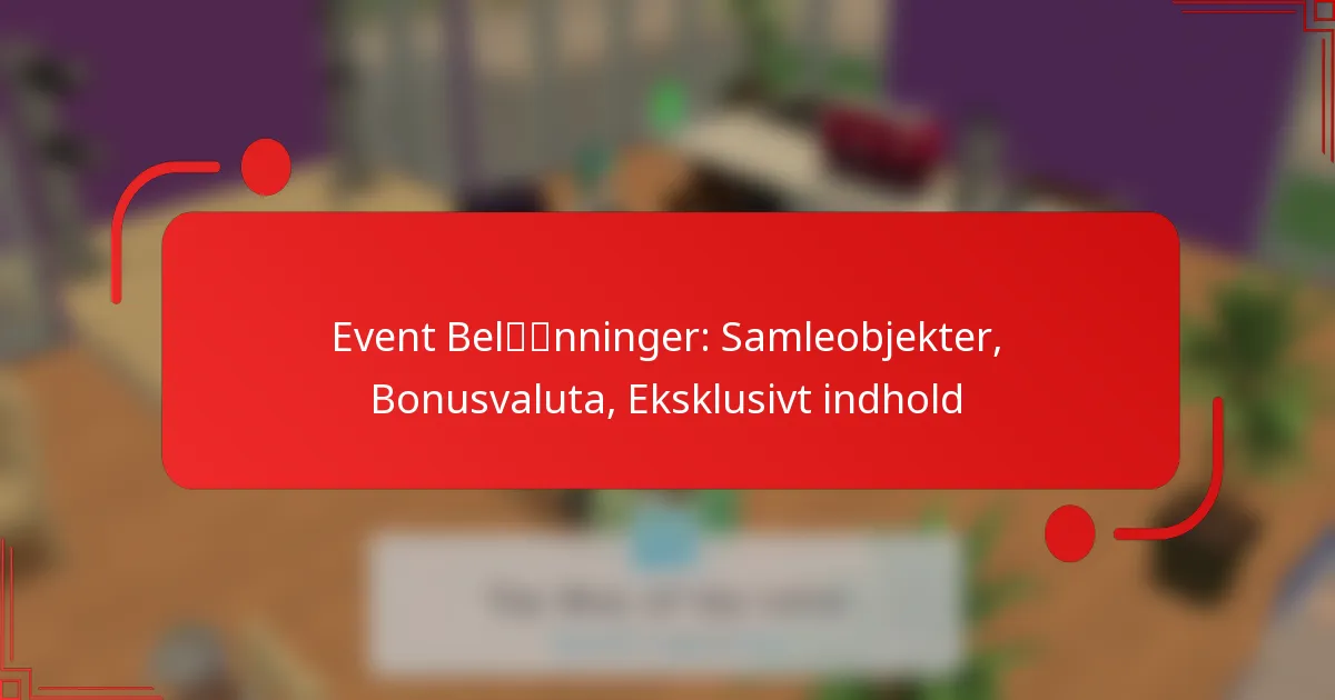 Event Belønninger: Samleobjekter, Bonusvaluta, Eksklusivt indhold