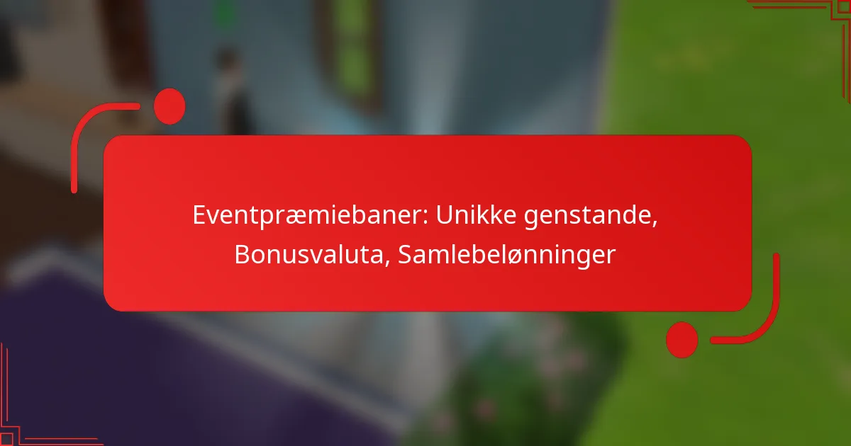 Eventpræmiebaner: Unikke genstande, Bonusvaluta, Samlebelønninger