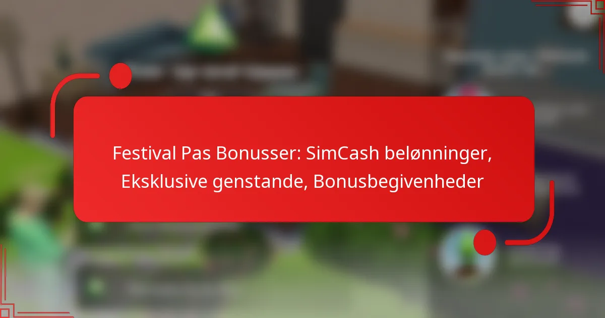 Festival Pas Bonusser: SimCash belønninger, Eksklusive genstande, Bonusbegivenheder