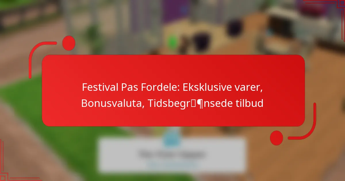 Festival Pas Fordele: Eksklusive varer, Bonusvaluta, Tidsbegrænsede tilbud
