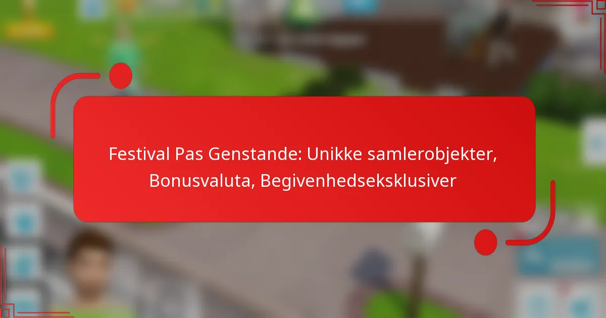 Festival Pas Genstande: Unikke samlerobjekter, Bonusvaluta, Begivenhedseksklusiver