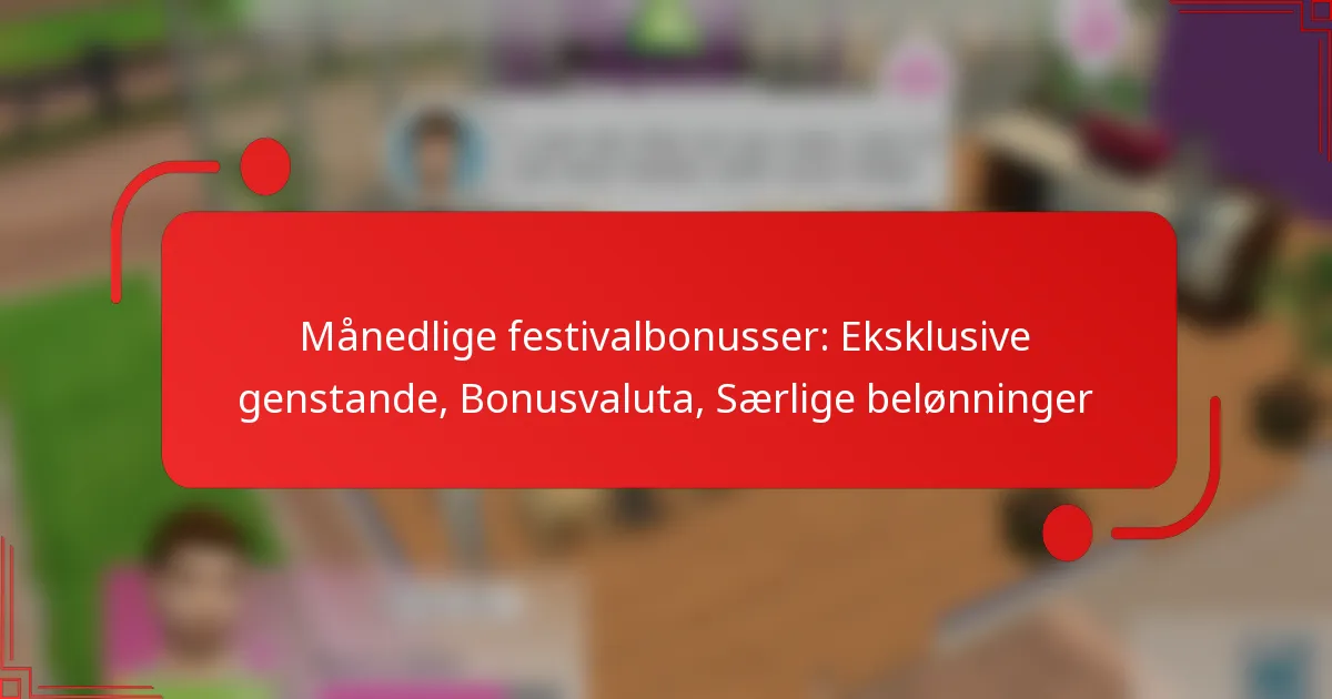 Månedlige festivalbonusser: Eksklusive genstande, Bonusvaluta, Særlige belønninger