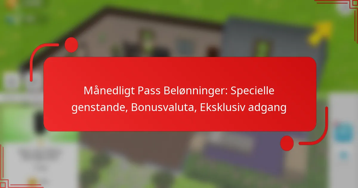 Månedligt Pass Belønninger: Specielle genstande, Bonusvaluta, Eksklusiv adgang