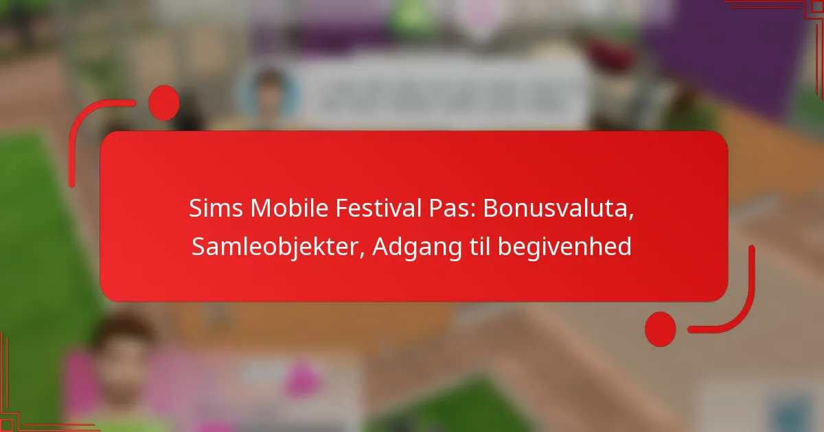 Sims Mobile Festival Pas: Bonusvaluta, Samleobjekter, Adgang til begivenhed