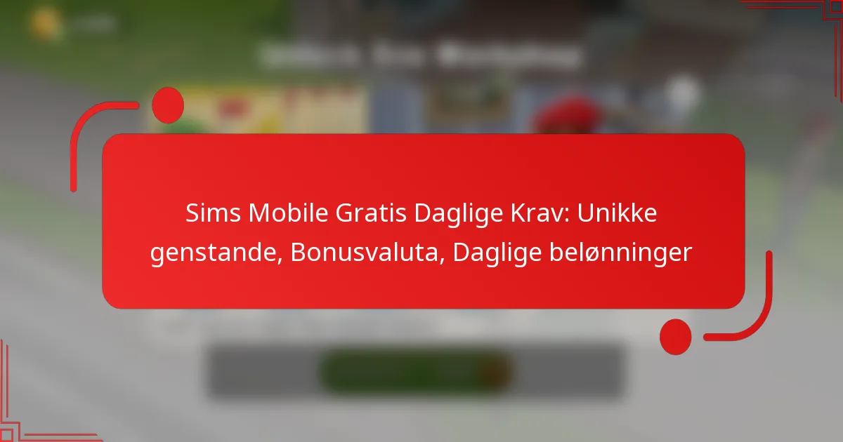 Sims Mobile Gratis Daglige Krav: Unikke genstande, Bonusvaluta, Daglige belønninger
