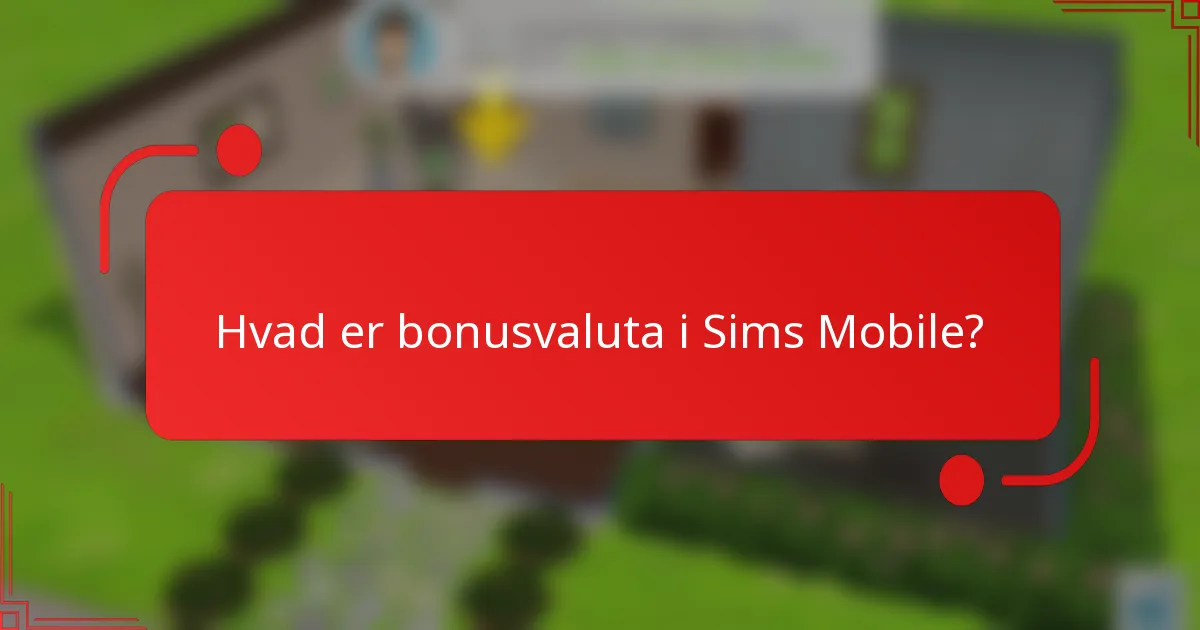 Hvad er bonusvaluta i Sims Mobile?