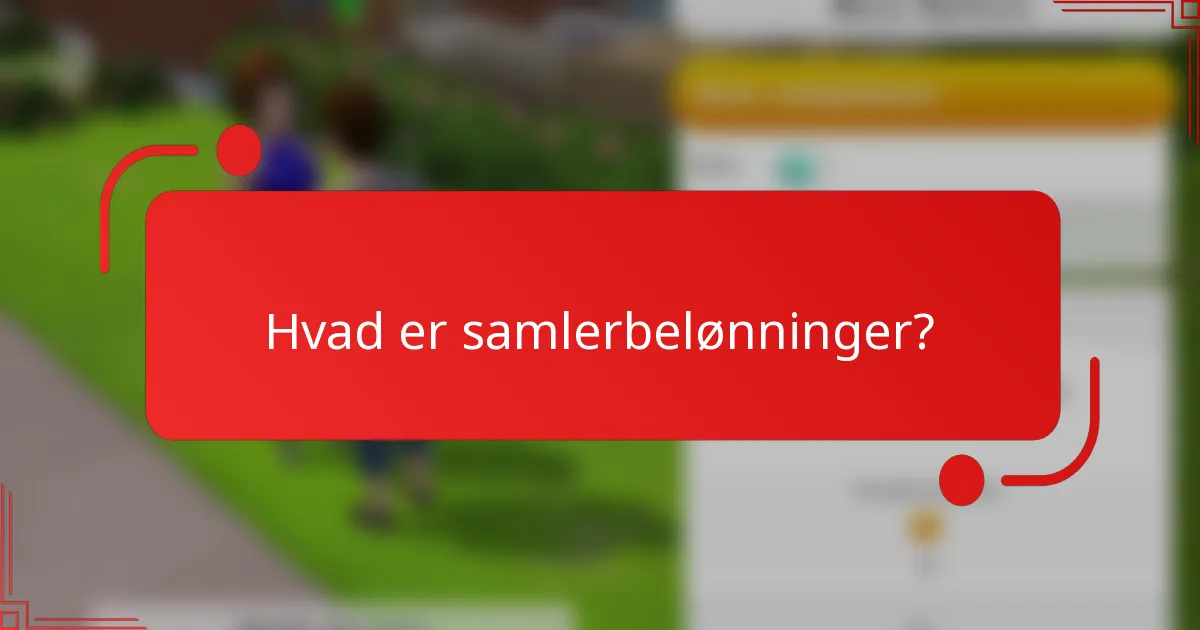 Hvad er samlerbelønninger?