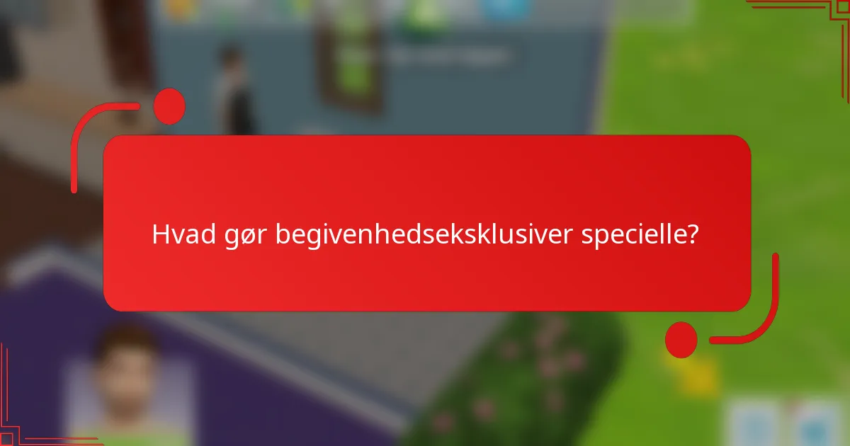Hvad gør begivenhedseksklusiver specielle?