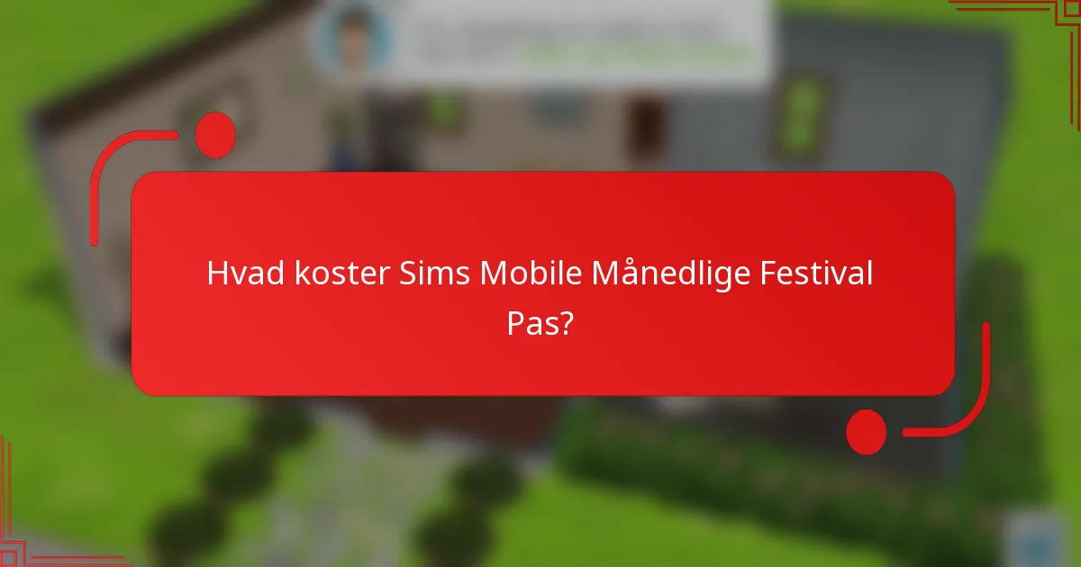 Hvad koster Sims Mobile Månedlige Festival Pas?