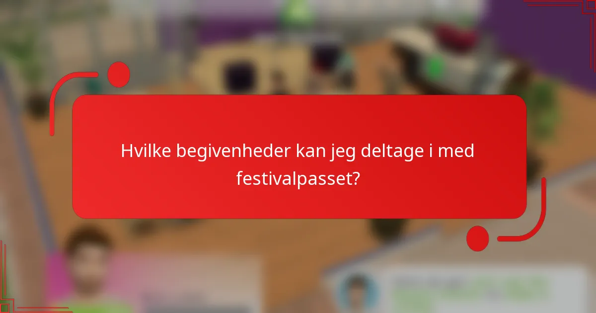 Hvilke begivenheder kan jeg deltage i med festivalpasset?