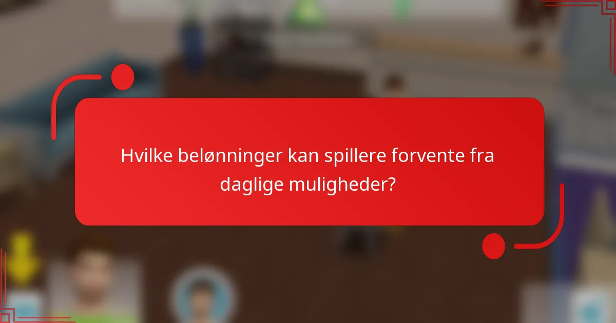 Hvilke belønninger kan spillere forvente fra daglige muligheder?