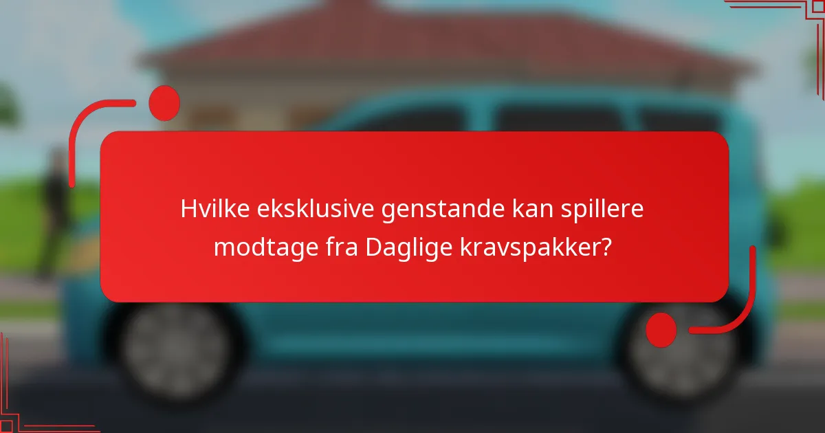 Hvilke eksklusive genstande kan spillere modtage fra Daglige kravspakker?