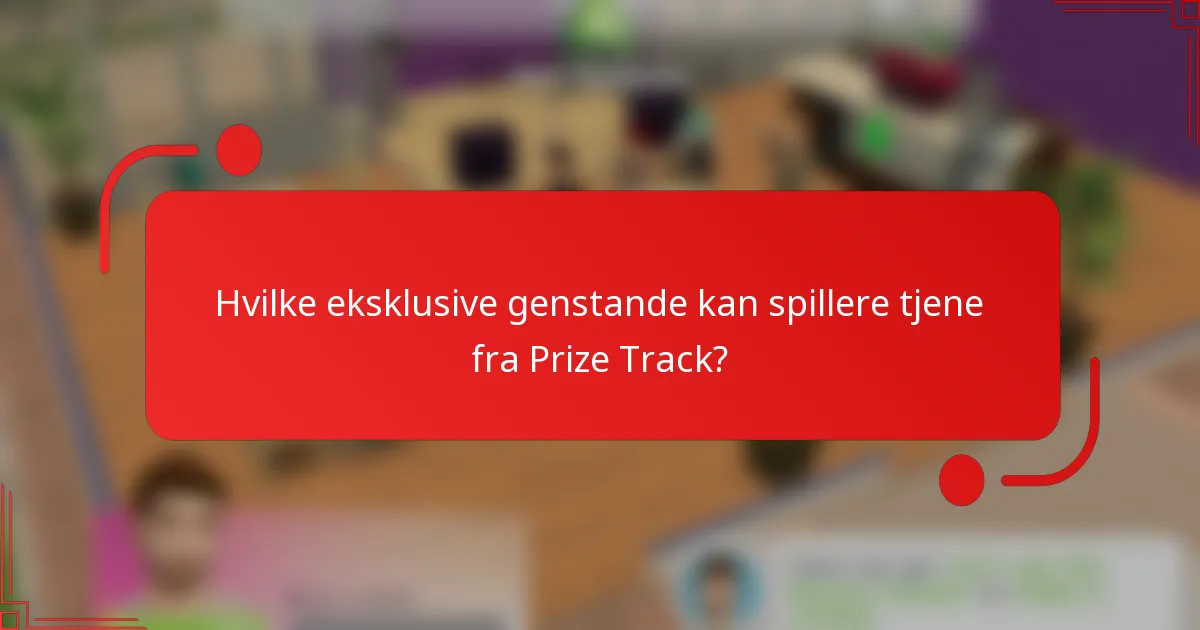 Hvilke eksklusive genstande kan spillere tjene fra Prize Track?