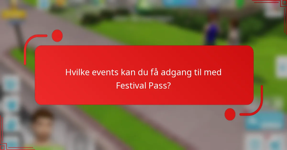 Hvilke events kan du få adgang til med Festival Pass?