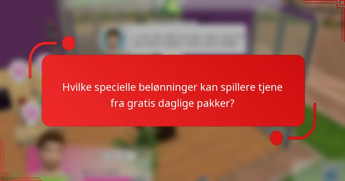 Hvilke specielle belønninger kan spillere tjene fra gratis daglige pakker?