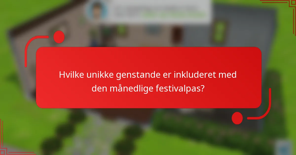 Hvilke unikke genstande er inkluderet med den månedlige festivalpas?