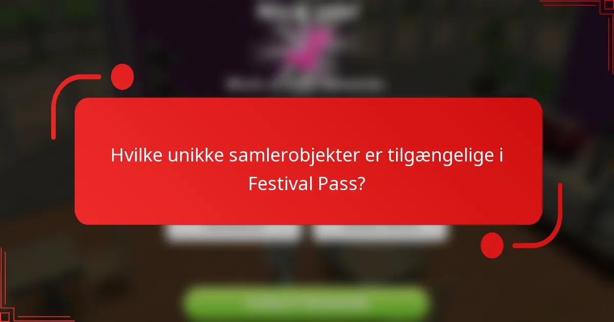 Hvilke unikke samlerobjekter er tilgængelige i Festival Pass?