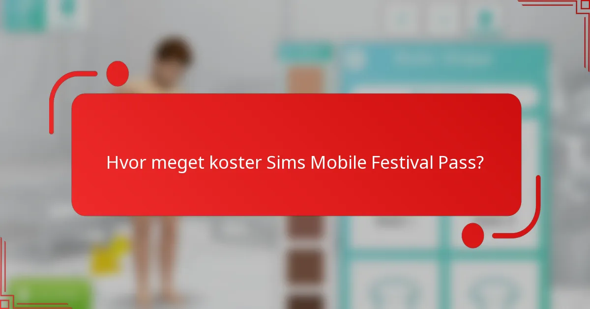 Hvor meget koster Sims Mobile Festival Pass?
