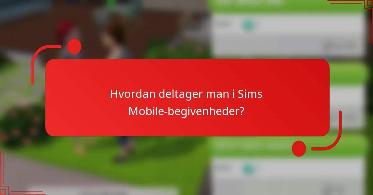 Hvordan deltager man i Sims Mobile-begivenheder?