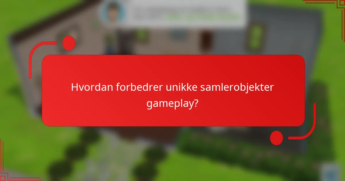 Hvordan forbedrer unikke samlerobjekter gameplay?