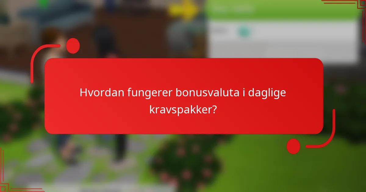 Hvordan fungerer bonusvaluta i daglige kravspakker?