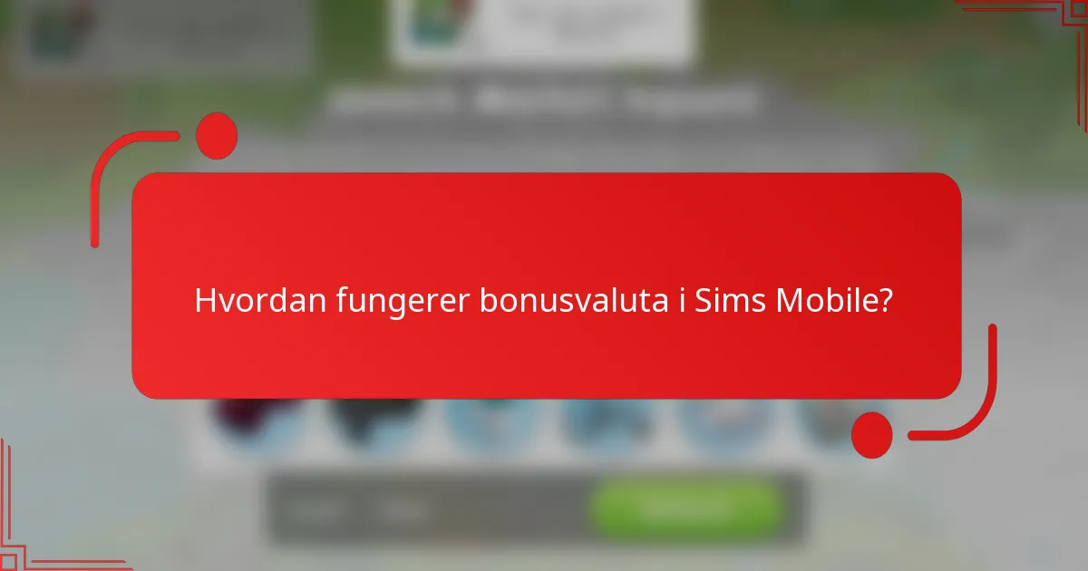 Hvordan fungerer bonusvaluta i Sims Mobile?