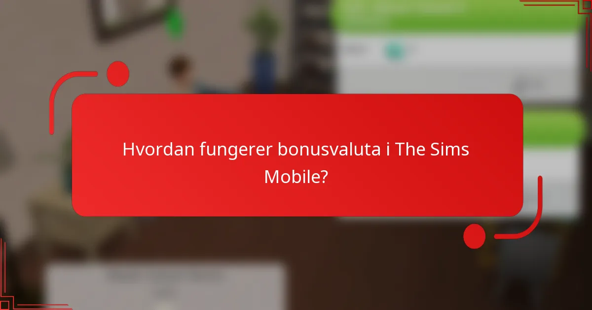 Hvordan fungerer bonusvaluta i The Sims Mobile?