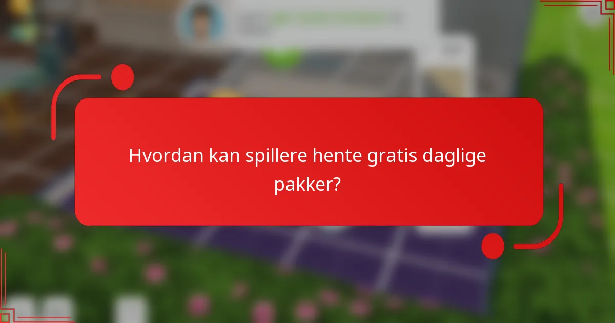 Hvordan kan spillere hente gratis daglige pakker?