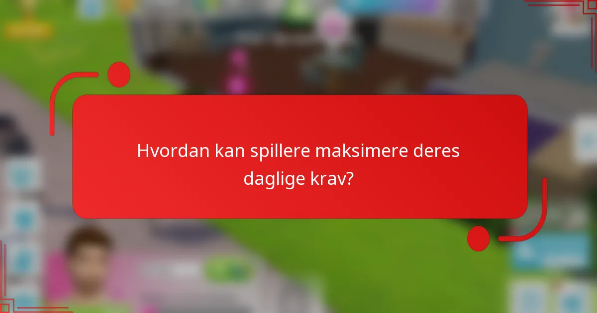 Hvordan kan spillere maksimere deres daglige krav?