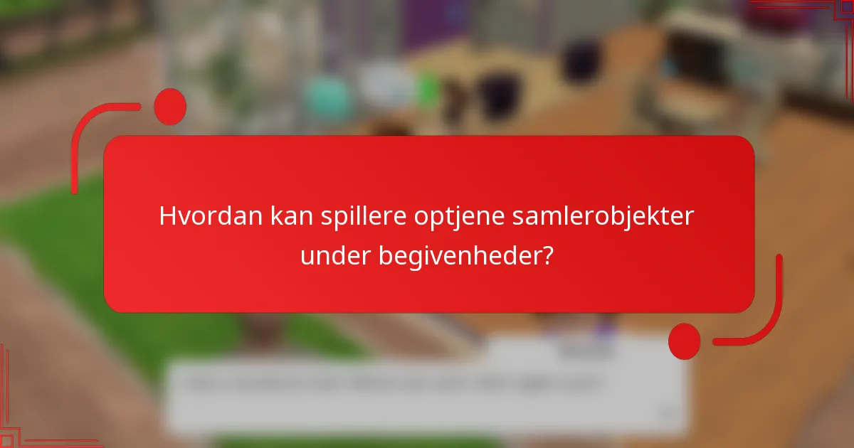 Hvordan kan spillere optjene samlerobjekter under begivenheder?