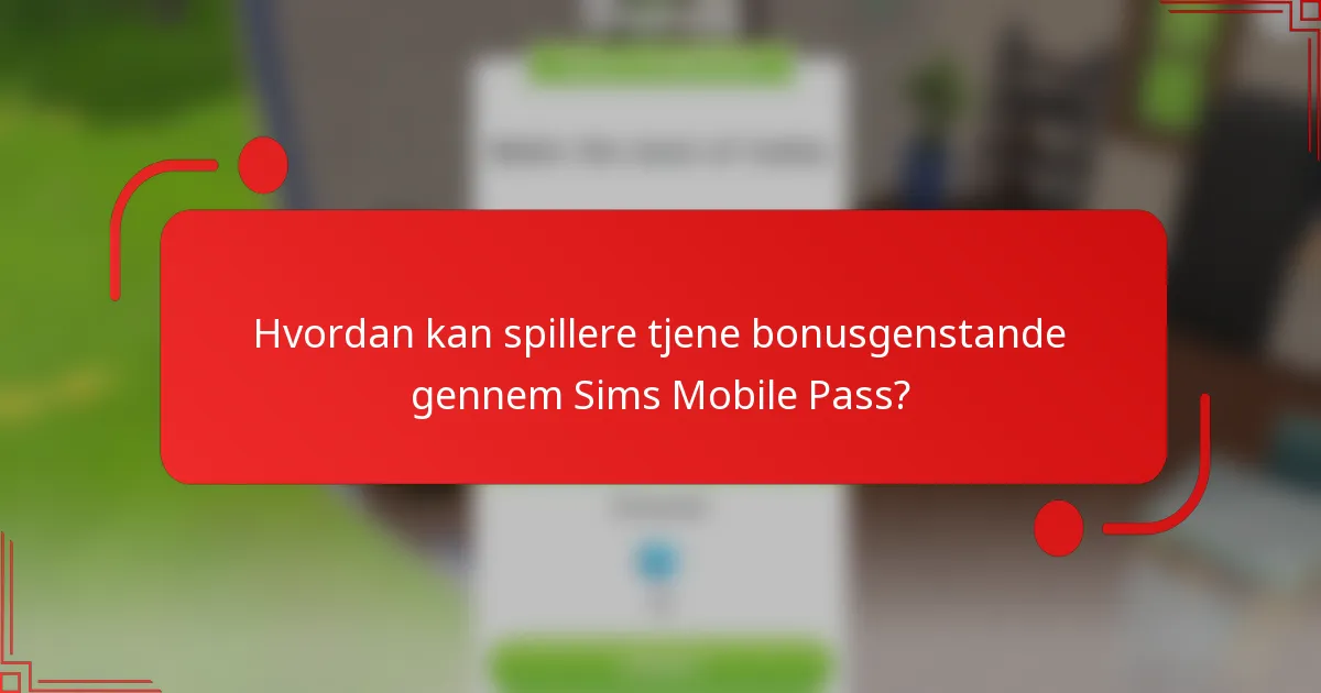 Hvordan kan spillere tjene bonusgenstande gennem Sims Mobile Pass?