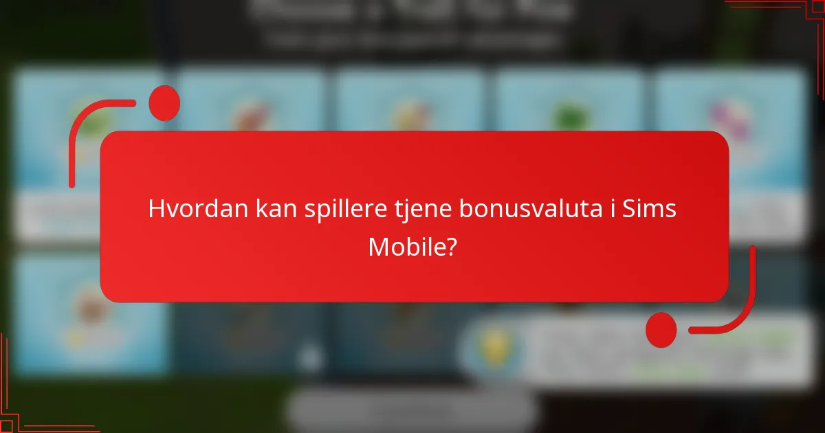 Hvordan kan spillere tjene bonusvaluta i Sims Mobile?